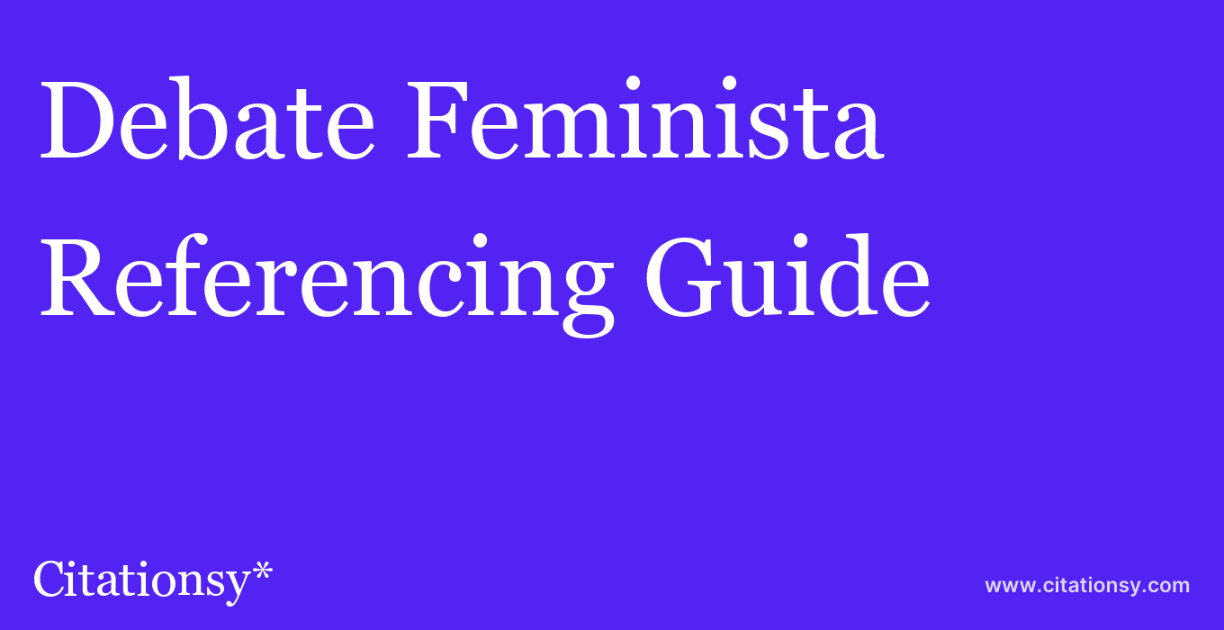 cite Debate Feminista  — Referencing Guide